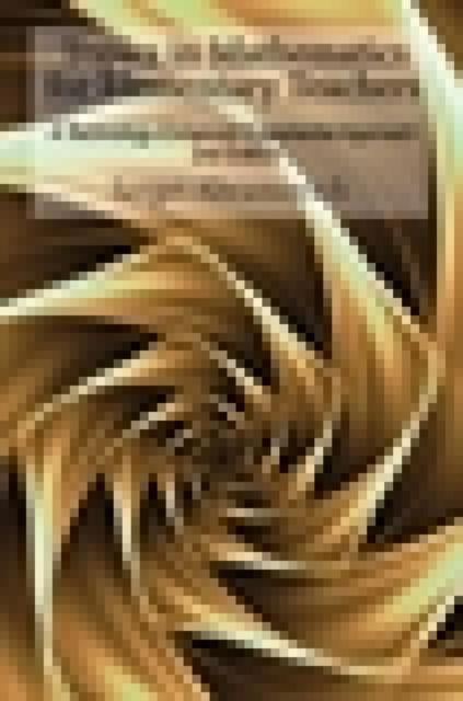 Topics in Mathematics For Elementary Teachers: A Technology-Enhanced Experiential Approach - Sergei Abramovich - Books - Emerald Publishing Inc - 9798887305141 - December 14, 2023