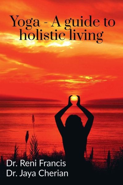 Cover for Reni Francis · Yoga - A guide to holistic living (Paperback Book) (2022)