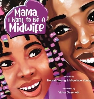Cover for Neorah Young · Mama, I Want To Be A Midwife (Hardcover bog) (2022)