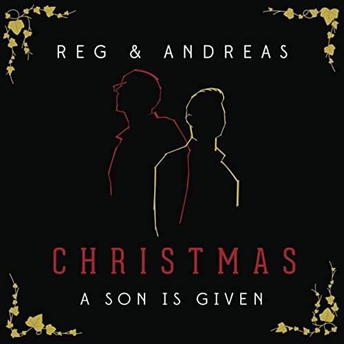 Christmas - A Son Is Given - Reg & Andreas - Musik - GTW - 0190317000142 - 17. november 2017