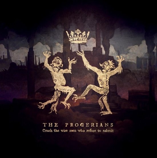 Cover for Progerians · Crush The Wise Men Who Refuse To Submit (LP) (2019)
