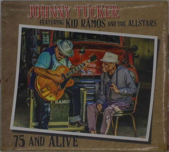 75 and Alive - Johnny Tucker & Kid Ramos & the All Stars - Muziek - BLUE HEART - 0656750017142 - 15 oktober 2021