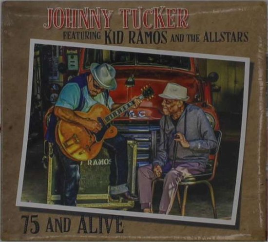 Cover for Johnny Tucker &amp; Kid Ramos &amp; the All Stars · 75 and Alive (CD) (2021)