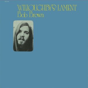 Cover for Bob Brown · Willoughbys Lament (LP) (2016)