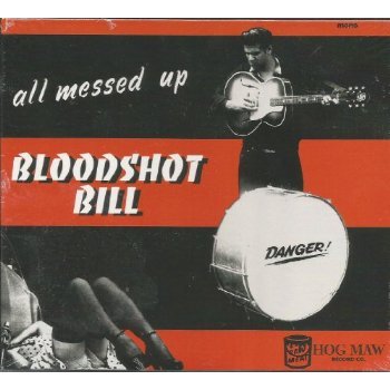 Cover for Bloodshot Bill · All Messed Up (CD) (2012)