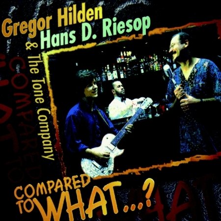 Compared To What - Hilden, G./Riesop, H.D. & - Musikk - ACOUSTIC MUSIC - 4013429190142 - 10. februar 1996