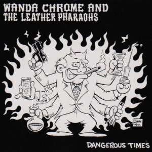 Cover for Wanda Chrome &amp; The Leather Pharaohs · Dangerous Times (LP) (1999)