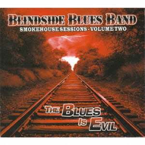 Cover for Blindside Blues Band · Smokehouse Sessions 2011 - the Blues is Evil (CD) [Japan Import edition] (2011)