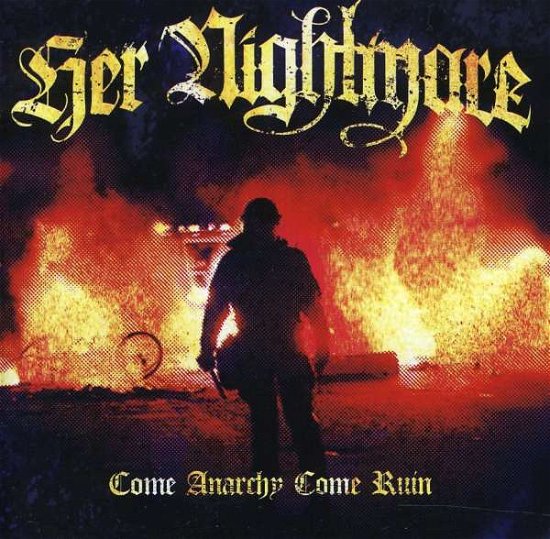 Cover for Her Nightmare · Come Anarchy Come Ruin (CD) (2011)