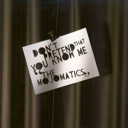 Cover for Mojomatics · Don't Pretend That You Know Me (CD) (2008)