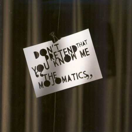 Don't Pretend That You Know Me - Mojomatics - Musik - GHOST - 8016670346142 - 24. april 2008