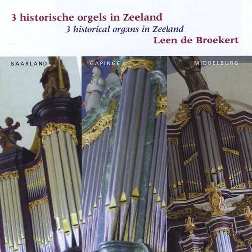 Cover for Leen De Broekert · 3 Historical Organs in Zeeland (CD) (2011)