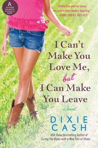 Cover for Dixie Cash · I Can't Make You Love Me, but I Can Make You Leave: a Novel (Domestic Equalizers) (Paperback Book) (2011)