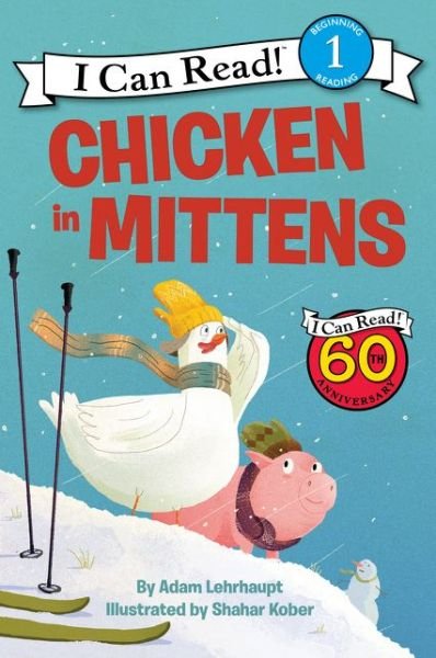 Chicken in Mittens - I Can Read Level 1 - Adam Lehrhaupt - Books - HarperCollins Publishers Inc - 9780062364142 - October 17, 2017