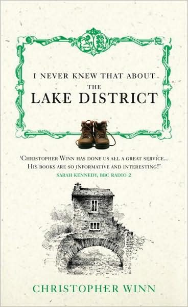I Never Knew That About the Lake District - Christopher Winn - Kirjat - Ebury Publishing - 9780091933142 - torstai 29. huhtikuuta 2010