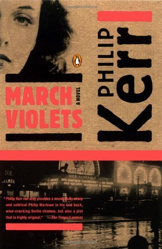 March Violets: A Bernie Gunther Novel - A Bernie Gunther Novel - Philip Kerr - Books - Penguin Publishing Group - 9780142004142 - July 27, 2004