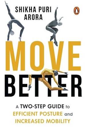 Move Better - Shikha Puri Arora - Livros - Penguin Books India PVT, Limited - 9780143458142 - 6 de fevereiro de 2024