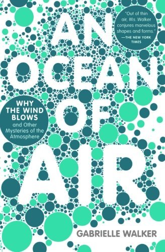 Gabrielle Walker · An Ocean of Air: Why the Wind Blows and Other Mysteries of the Atmosphere (Paperback Book) [Reprint edition] (2008)