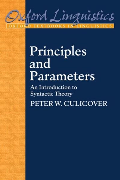 Cover for Culicover, Peter W. (Professor of Linguistics and Director, Center for Cognitive Science, Professor of Linguistics and Director, Center for Cognitive Science, Ohio State University) · Principles and Parameters: An Introduction to Syntactic Theory - Oxford Textbooks in Linguistics (Pocketbok) (1997)