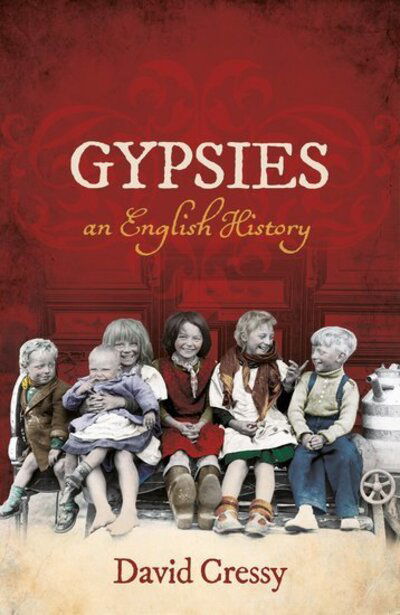 Cover for Cressy, David (George III Professor of British History and Humanities Distinguished Professor Emeritus, George III Professor of British History and Humanities Distinguished Professor Emeritus, The Ohio State University) · Gypsies: An English History (Paperback Book) (2020)