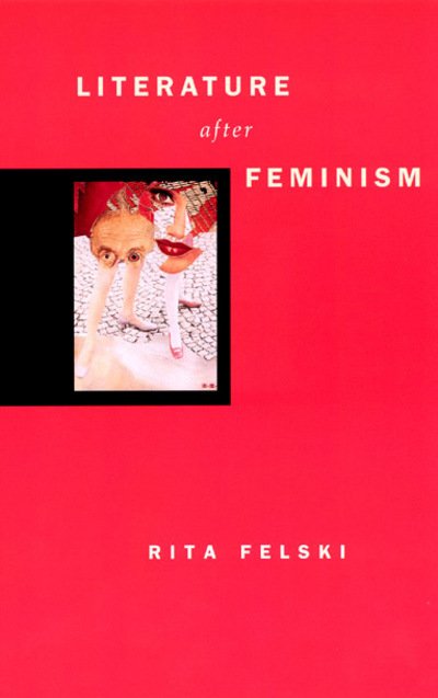 Cover for Felski, Rita (University of Virginia, USA) · Literature after Feminism (Innbunden bok) (2003)
