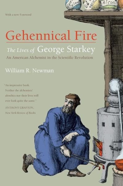 Cover for William R. Newman · Gehennical Fire: The Lives of George Starkey, an American Alchemist in the Scientific Revolution (Taschenbuch) [New edition] (2003)