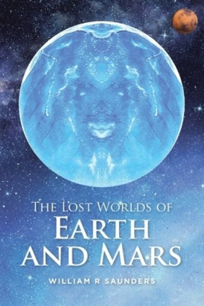 Cover for William R Saunders · The Lost Worlds of Earth and Mars (Paperback Book) (2021)