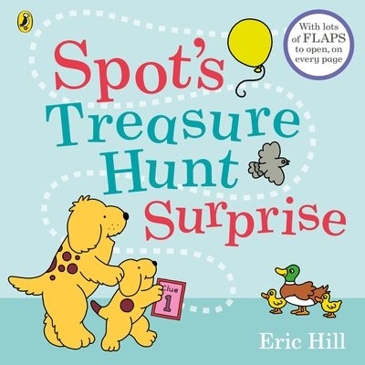 Cover for Eric Hill · Spot's Treasure Hunt Surprise: with lots of flaps to open, on every page (Board book) (2020)