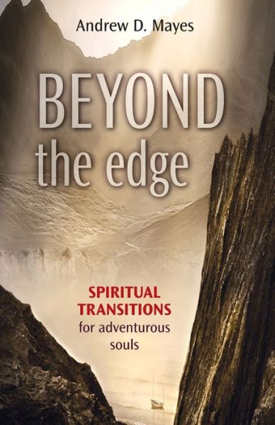 Cover for Andrew Mayes · Beyond the Edge: Spiritual Transitions For Adventurous Souls (Paperback Book) (2013)