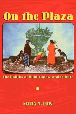 Cover for Setha M. Low · On the Plaza: The Politics of Public Space and Culture (Paperback Book) (2000)