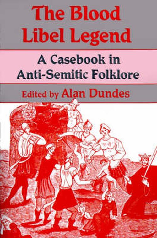 Cover for Alan Dundes · The Blood Libel Legend: Casebook in Anti-Semitic Folklore (Paperback Book) (1992)