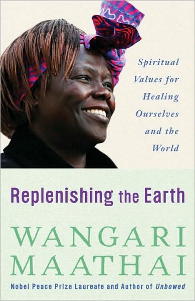 Cover for Wangari Maathai · Replenishing the Earth: Spiritual Values for Healing Ourselves and the World (Paperback Book) (2010)