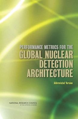 Performance Metrics for the Global Nuclear Detection Architecture: Abbreviated Version - National Research Council - Books - National Academies Press - 9780309290142 - January 12, 2014
