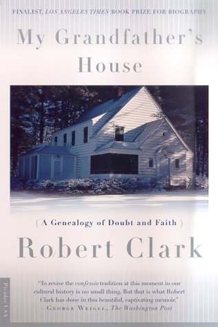 Cover for Robert Clark · My Grandfather's House: a Genealogy of Doubt and Faith (Taschenbuch) [1st edition] (2000)