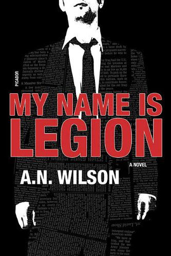 Cover for A. N. Wilson · My Name is Legion: a Novel (Taschenbuch) [First edition] (2006)