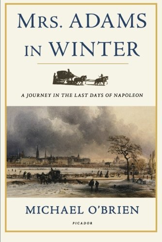 Cover for Michael O'brien · Mrs. Adams in Winter: a Journey in the Last Days of Napoleon (Paperback Book) [Reprint edition] (2011)