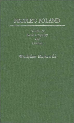 People's Poland: Patterns of Social Inequality and Conflict - Wladysla Majowski - Boeken - ABC-CLIO - 9780313246142 - 18 april 1985