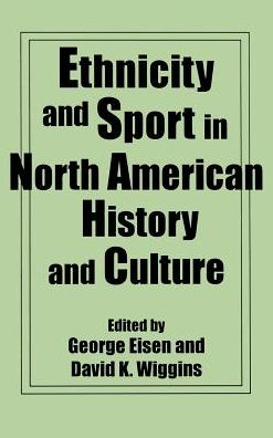 Cover for George Eisen · Ethnicity and Sport in North American History and Culture (Hardcover Book) (1994)