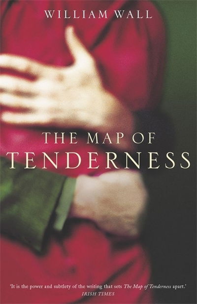 Cover for William Wall · The Map Of Tenderness (Paperback Book) (2003)