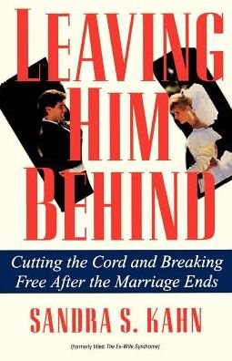 Cover for Sandra S. Kahn · Leaving Him Behind: Cutting the Cord and Breaking Free After the Marriage Ends (Paperback Book) (1992)