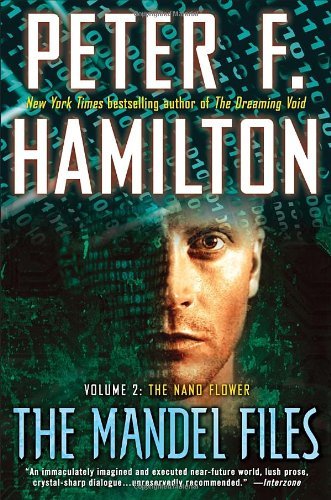 Cover for Peter F. Hamilton · The Mandel Files, Volume 2: the Nano Flower (Greg Mandel Trilogy) (Paperback Book) [Revised edition] (2012)