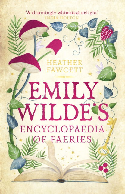 Emily Wilde's Encyclopaedia of Faeries: the cosy and heart-warming Sunday Times Bestseller - Emily Wilde Series - Heather Fawcett - Books - Little, Brown Book Group - 9780356519142 - October 5, 2023