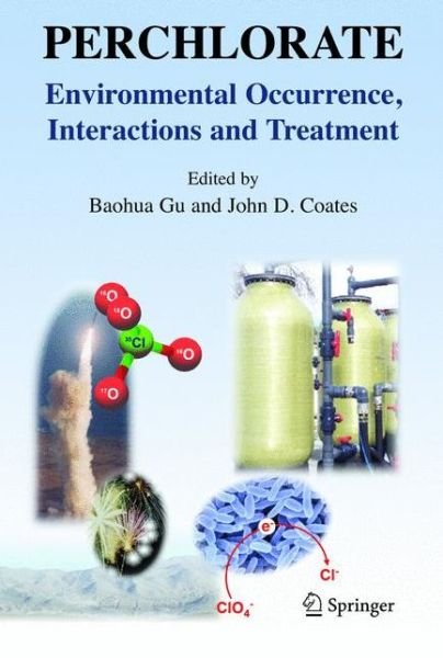 Cover for Baohua Gu · Perchlorate: Environmental Occurrence, Interactions and Treatment (Hardcover Book) [2006 edition] (2006)