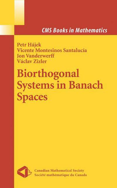 Cover for Petr Hajek · Biorthogonal Systems in Banach Spaces - CMS Books in Mathematics (Hardcover Book) [2008 edition] (2007)