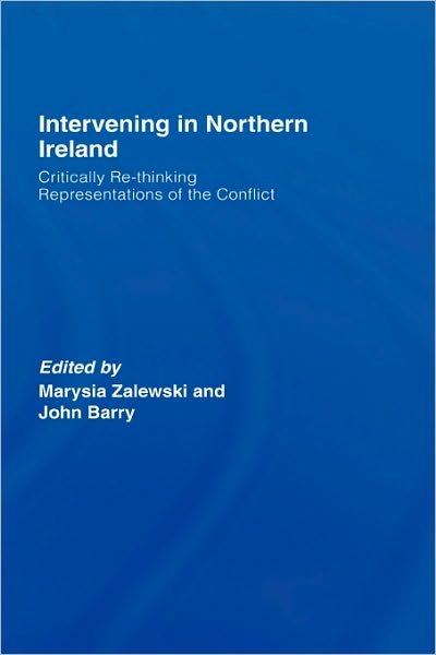 Cover for Zalewsk Marysia · Intervening in Northern Ireland: Critically Re-thinking Representations of the Conflict (Innbunden bok) (2007)