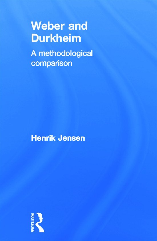 Cover for Henrik Jensen · Weber and Durkheim: A Methodological Comparison (Hardcover bog) (2012)