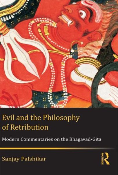 Cover for Sanjay Palshikar · Evil and the Philosophy of Retribution: Modern Commentaries on the Bhagavad-Gita (Hardcover Book) (2014)