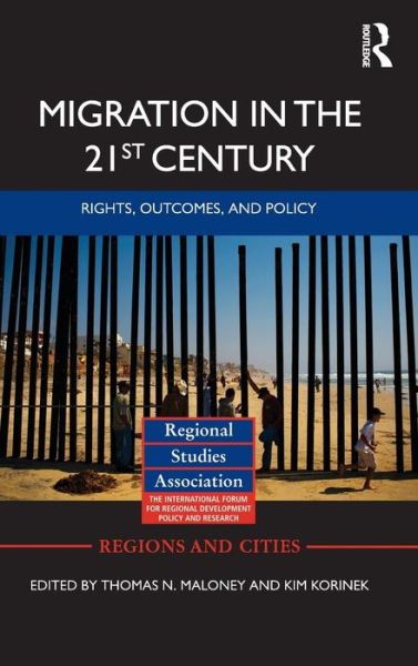 Cover for Kim Korinek · Migration in the 21st Century: Rights, Outcomes, and Policy - Regions and Cities (Hardcover Book) (2010)