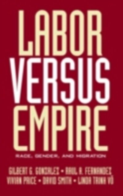 Cover for Gonzalez · Labor Versus Empire: Race, Gender, Migration (Hardcover Book) (2004)