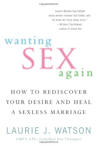 Cover for Laurie Watson · Wanting Sex Again: How to Rediscover Your Desire and Heal a Sexless Marriage (Pocketbok) (2012)